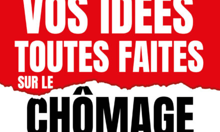 Défaites vos idées toutes faites sur le chômage !