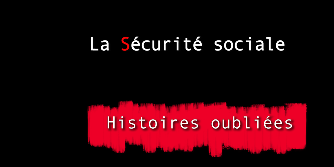 Histoires oubliées 3 : La Sécurité sociale