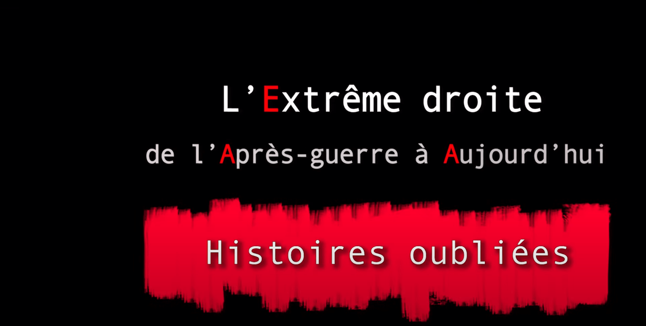 Histoires oubliées 8 : L’extrême droite : De l’après-guerre à aujourd’hui !